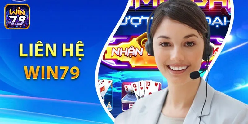 Những trường hợp cần liên hệ với Win79?