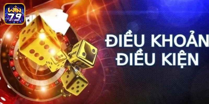 Giới thiệu chung về điều khoản và điều kiện Win79