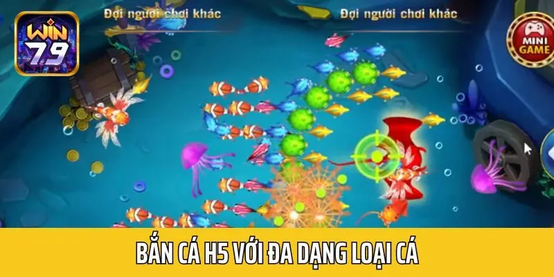 Bắn cá H5 với đa dạng loại cá