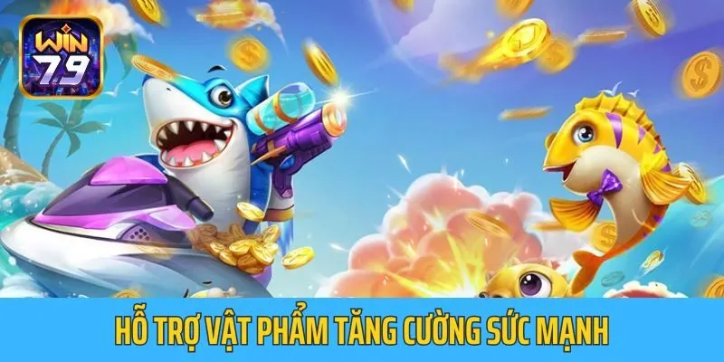 Bắn Cá Tiểu Liên có hỗ trợ vật phẩm tăng cường sức mạnh