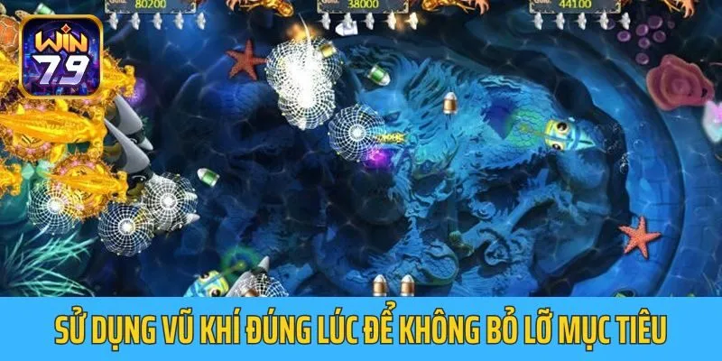 Hãy sử dụng vũ khí đúng lúc để không bỏ lỡ mục tiêu