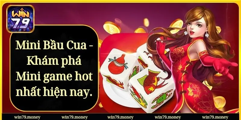 Mini Bầu Cua - Khám phá game hot nhất hiện nay.