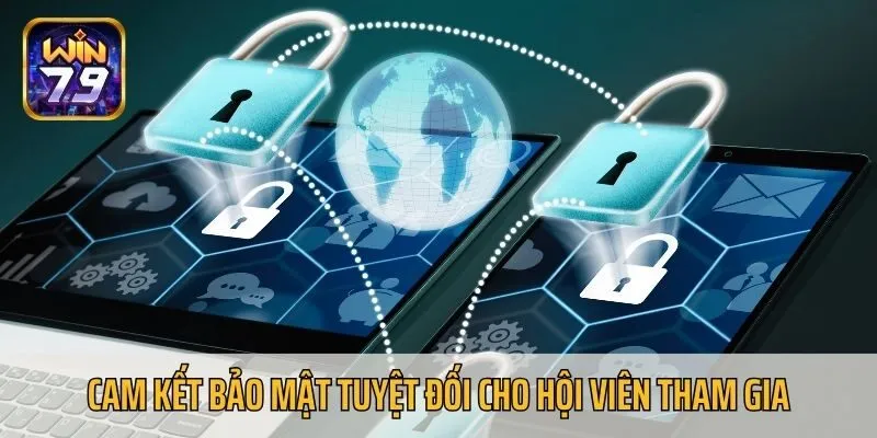 Cam kết bảo mật tuyệt đối cho hội viên tham gia