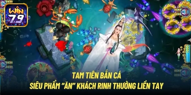 Vài nét cơ bản nhất về tam tiên bắn cá bet thủ cần nắm