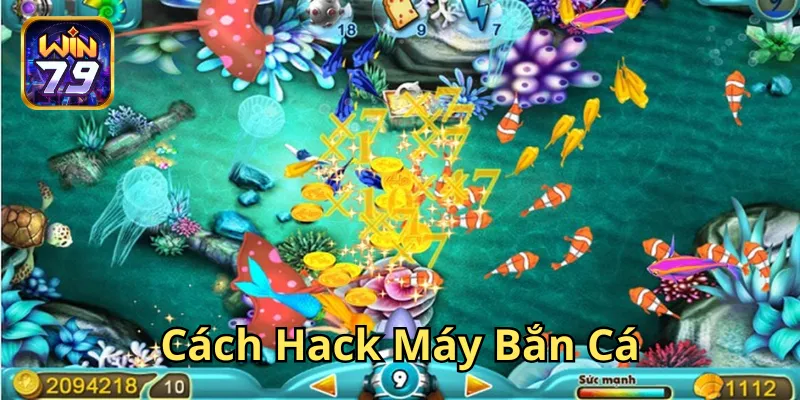 Cách Hack Máy Bắn Cá là gì? 