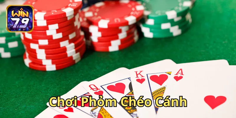 Chơi Phỏm Chéo Cánh và những điều cần lưu ý