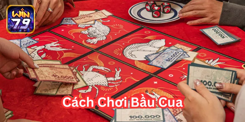 Cách Chơi Bầu Cua có gì nổi bật