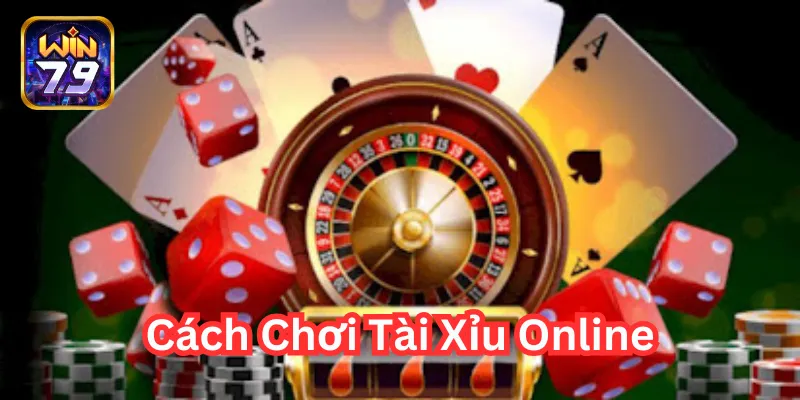 Cách Chơi Tài Xỉu Online là gì? 