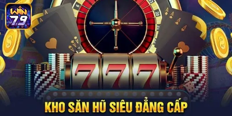 Bỏ túi mẹo săn thưởng với game nổ hũ 79