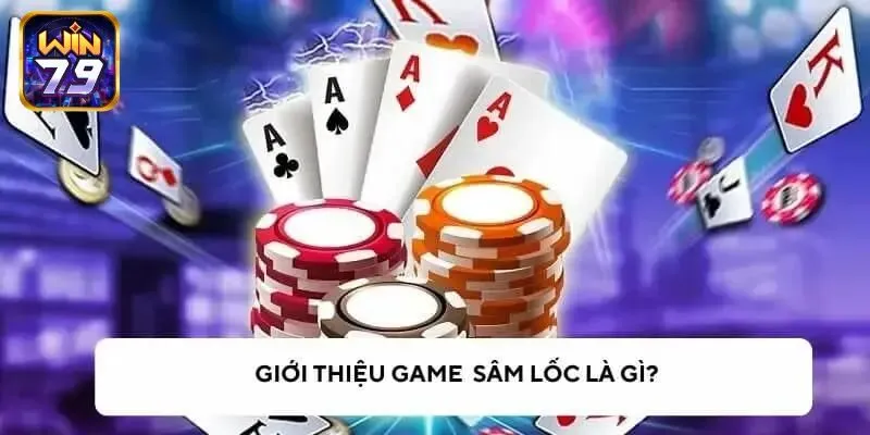 Tổng hợp quy tắc cần biết khi chơi sâm lốc