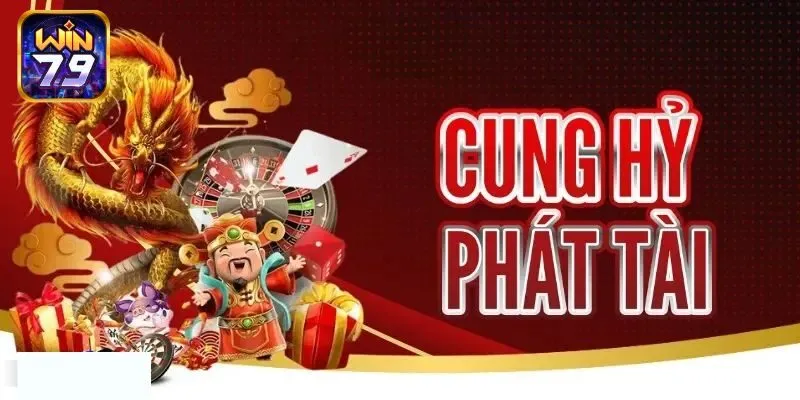 Cung Hỷ Phát Tài - Game Săn Jackpot Siêu Hấp Dẫn Tại Win79