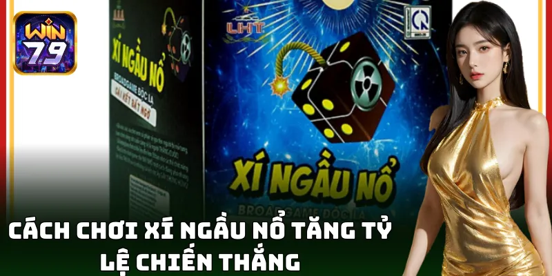 Cách Chơi Xí Ngầu Nổ Từ Win79 – Mẹo Làm Chủ Mọi Bàn Cược