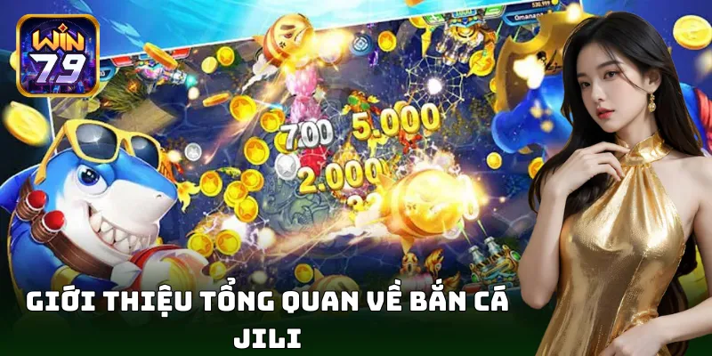 Bắn cá Jili – Săn cá cực đỉnh nhận thưởng lớn
