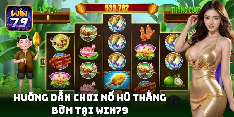 Hướng dẫn chơi nổ hũ Thằng Bờm hấp dẫn