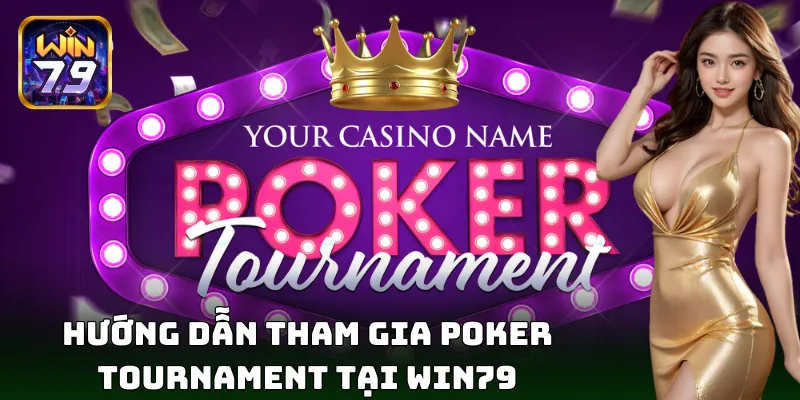 Cách chơi Poker Tournament thể hiện kỹ năng đỉnh cao