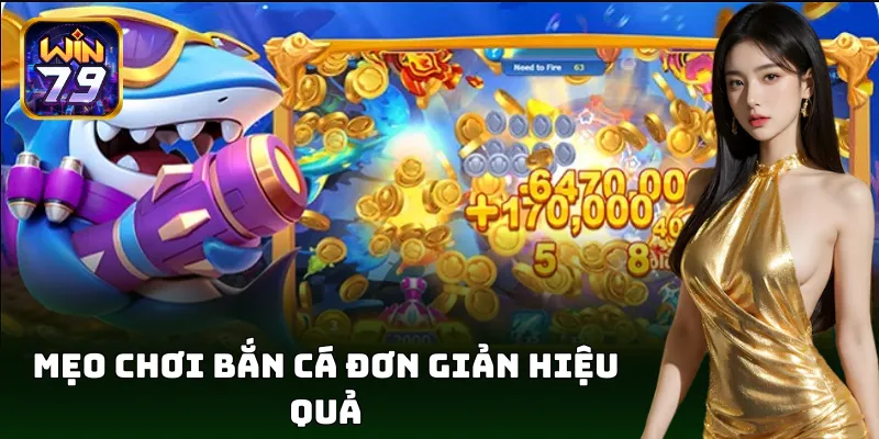 Bắn Cá Đơn Giản Win79 – Săn Cá Khủng, Dễ Trúng Lớn