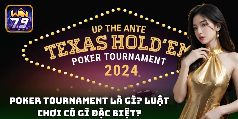 Poker Tournament – Sân chơi đỉnh cao cho dân bài thủ