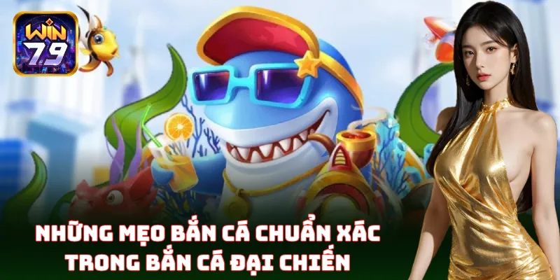 Bắn Cá Đại Chiến Win79 – Bí Kíp Săn Cá Ăn Tiền Siêu Đã Tay