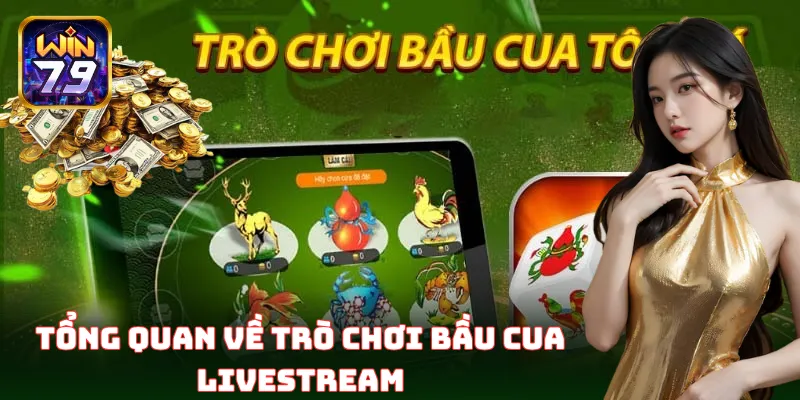 Bầu Cua Livestream có thể chơi mọi lúc, mọi nơi