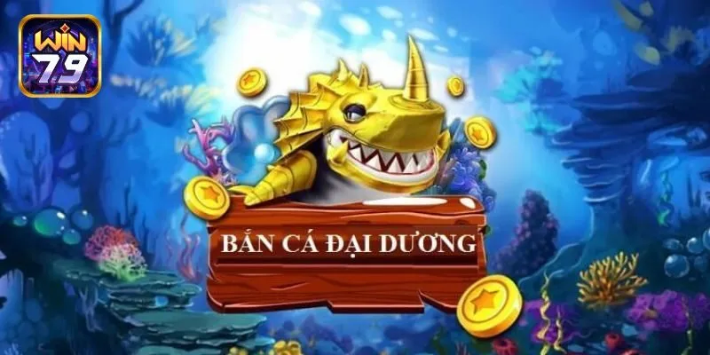 Giới thiệu game bắn cá đại dương cực hay